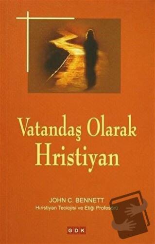 Vatandaş Olarak Hristiyan - John C. Bennett - GDK Yayınları - Fiyatı -