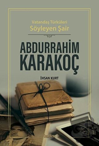 Vatandaş Türküleri Söyleyen Şair Abdurrahim Karakoç - İhsan Kurt - Kad