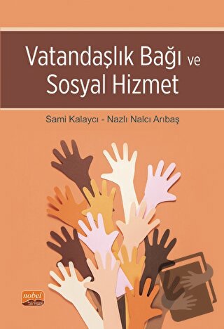 Vatandaşlık Bağı ve Sosyal Hizmet - Sami Kalaycı - Nobel Bilimsel Eser