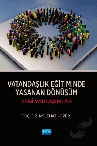 Vatandaşlık Eğitiminde Yaşanan Dönüşüm - Yeni Yaklaşımlar - Melehat Ge