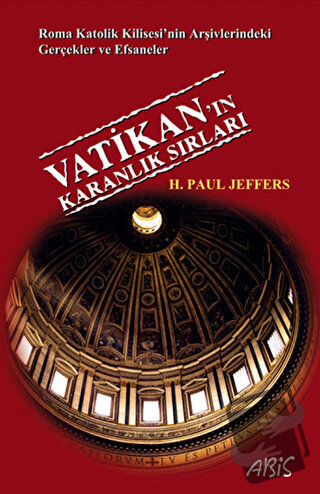 Vatikan’ın Karanlık Sırları - H. Paul Jeffers - Abis Yayıncılık - Fiya