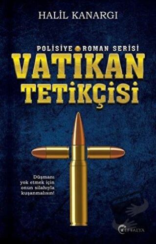 Vatikan Tetikçisi - Halil Kanargı - Eftalya Kitap - Fiyatı - Yorumları