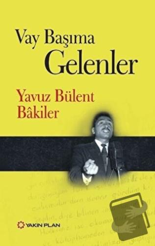 Vay Başıma Gelenler - Yavuz Bülent Bakiler - Yakın Plan Yayınları - Fi