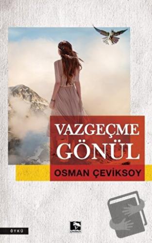 Vazgeçme Gönül - Osman Çeviksoy - Çınaraltı Yayınları - Fiyatı - Yorum