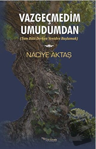 Vazgeçmedim Umudumdan - Naciye Aktaş - Tulpars Yayınevi - Fiyatı - Yor