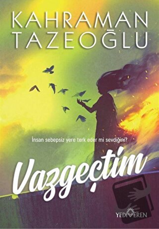 Vazgeçtim - Kahraman Tazeoğlu - Yediveren Yayınları - Fiyatı - Yorumla