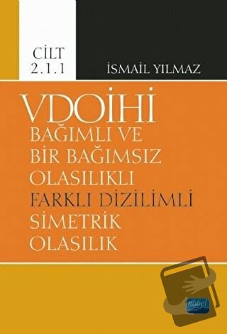 VDOİHİ Bağımlı ve Bir Bağımsız Olasılıklı Farklı Dizilimli Simetrik Ol