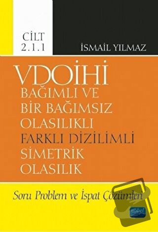 VDOİHİ Bağımlı ve Bir Bağımsız Olasılıklı Farklı Dizilimli Simetrik Ol