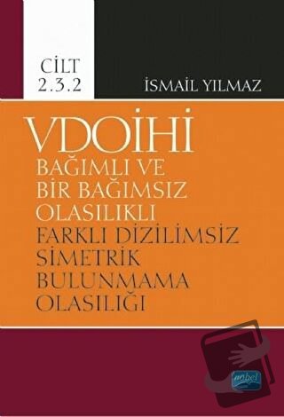 VDOİHİ Bağımlı ve Bir Bağımsız Olasılıklı Farklı Dizilimsiz Simetrik B