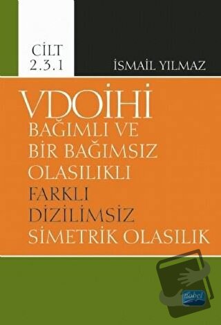 VDOİHİ Bağımlı ve Bir Bağımsız Olasılıklı Farklı Dizilimsiz Simetrik O