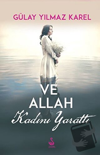 Ve Allah Kadını Yarattı - Gülay Yılmaz Karel - Siyah Kuğu Yayınları - 