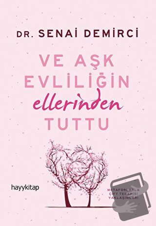 Ve Aşk Evliliğin Ellerinden Tuttu - Senai Demirci - Hayykitap - Fiyatı