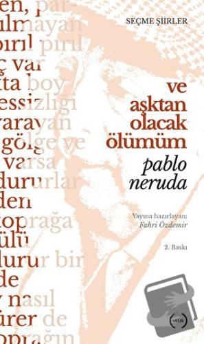 Ve Aşktan Olacak Ölümüm - Pablo Neruda - Islık Yayınları - Fiyatı - Yo