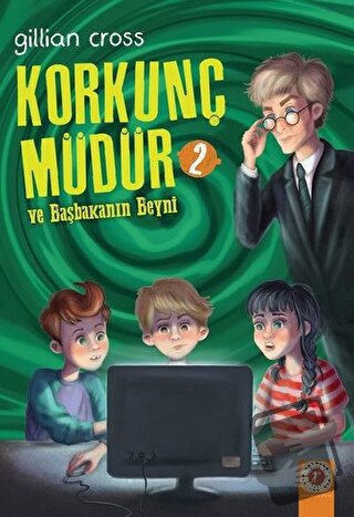 Ve Başkanın Beyni - Korkunç Müdür 2 - Gillian Cross - Artemis Yayınlar