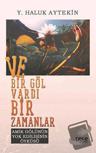 Ve Bir Göl Vardı Bir Zamanlar - Y. Haluk Aytekin - Gece Kitaplığı - Fi