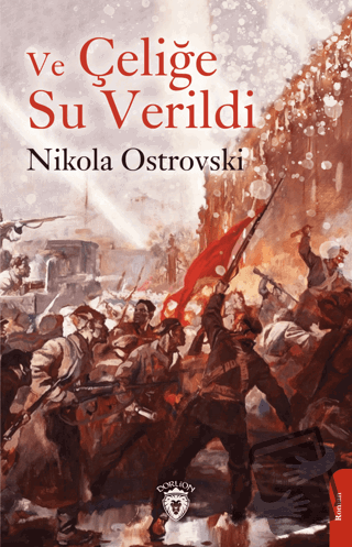 Ve Çeliğe Su Verildi - Nikola Ostrovski - Dorlion Yayınları - Fiyatı -