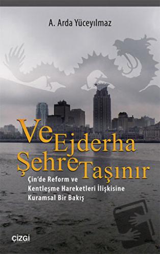 Ve Ejderha Şehre Taşınır - A. Arda Yüceyılmaz - Çizgi Kitabevi Yayınla