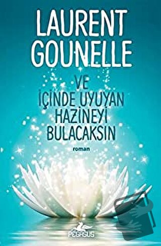 Ve İçinde Uyuyan Hazineyi Bulacaksın - Laurent Gounelle - Pegasus Yayı