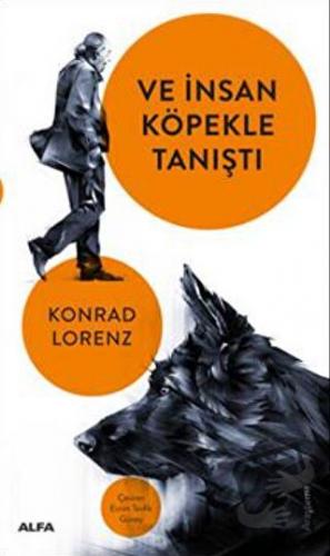 Ve İnsan Köpekle Tanıştı - Konrad Lorenz - Alfa Yayınları - Fiyatı - Y