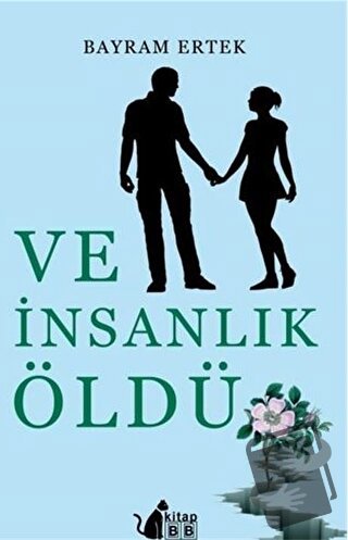 Ve İnsanlık Öldü - Bayram Ertek - BB Kitap - Fiyatı - Yorumları - Satı