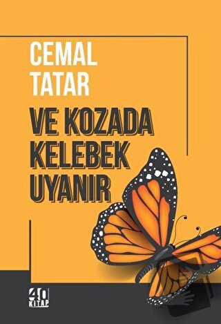 Ve Kozada Kelebek Uyanır - Cemal Tatar - 40 Kitap - Fiyatı - Yorumları