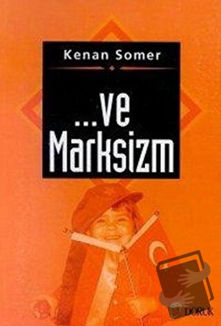 ... Ve Marksizm - Kenan Somer - Doruk Yayınları - Fiyatı - Yorumları -