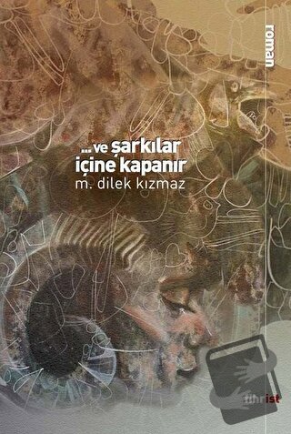 Ve Şarkılar İçine Kapanır - M. Dilek Kızmaz - Fihrist Kitap - Fiyatı -