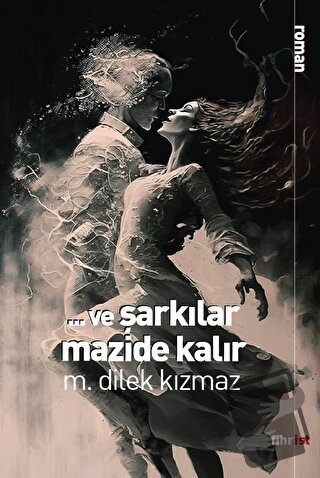 Ve Şarkılar Mazide Kalır - M. Dilek Kızmaz - Fihrist Kitap - Fiyatı - 