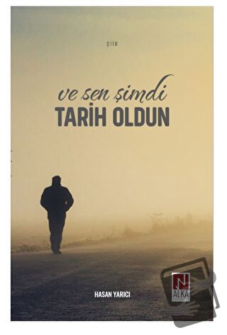 Ve Sen Şimdi Tarih Oldun - Hasan Yarıcı - Alka Yayınevi - Fiyatı - Yor