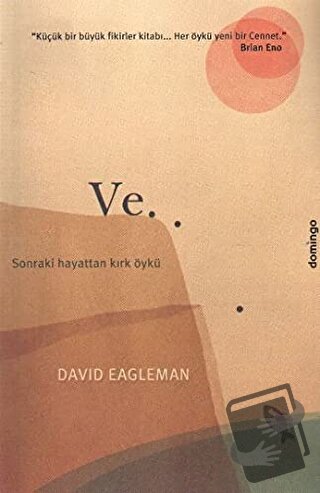 Ve.. Sonraki Hayattan Kırk Öykü - David Eagleman - Domingo Yayınevi - 