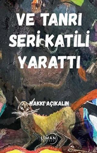 Ve Tanrı Seri Katili Yarattı - Hakkı Açıkalın - Liman Yayınevi - Fiyat