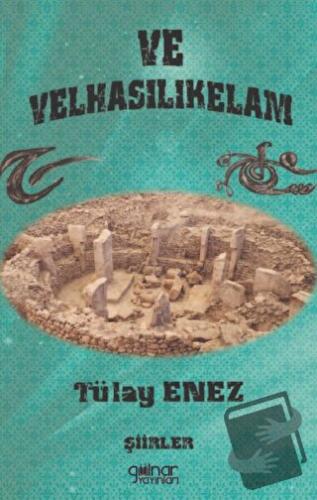 Ve Velhasılıkelam - Tülay Enez - Gülnar Yayınları - Fiyatı - Yorumları