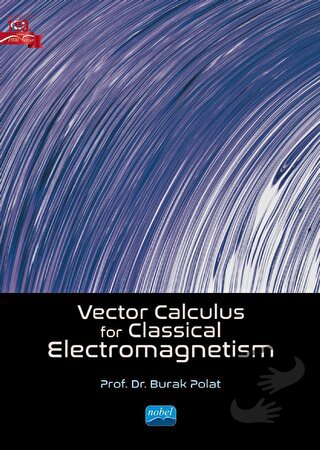 Vector Calculus For Classical Electromagnetism - Burak Polat - Nobel A