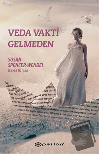 Veda Vakti Gelmeden - Susan Spencer-Wendel - Epsilon Yayınevi - Fiyatı