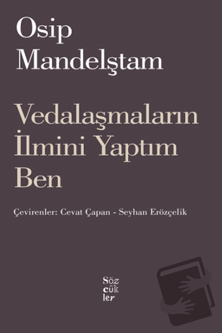 Vedalaşmaların İlmini Yaptım Ben - Osip Mandelştam - Sözcükler Yayınla