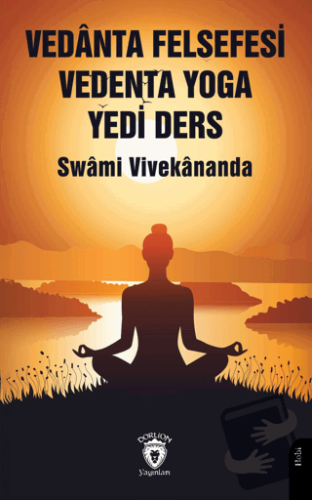 Vedanta Felsefesi Vedenta Yoga Yedi Ders - Swami Vivekananda - Dorlion