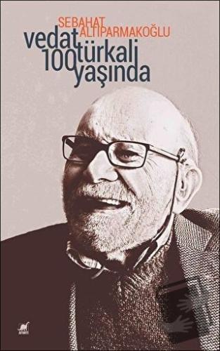 Vedat Türkali 100 Yaşında - Sebahat Altıparmakoğlu - Ayrıntı Yayınları