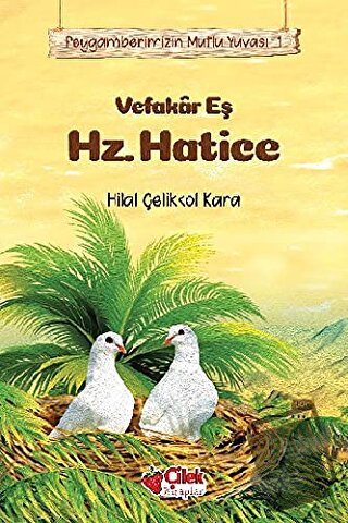 Vefakar Eş Hz. Hatice - Peygamberimizin Mutlu Yuvası 1 - Hilal Çelikko