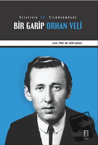 Vefatının 70. Yıldönümünde Bir Garip Orhan Veli - Fatih Sakallı - İlbi