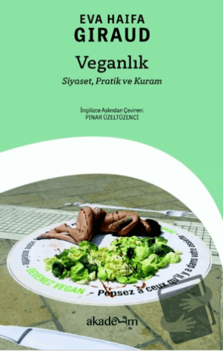 Veganlık: Siyaset, Pratik ve Kuram - Eva Haifa Giraud - Akademim Kitap