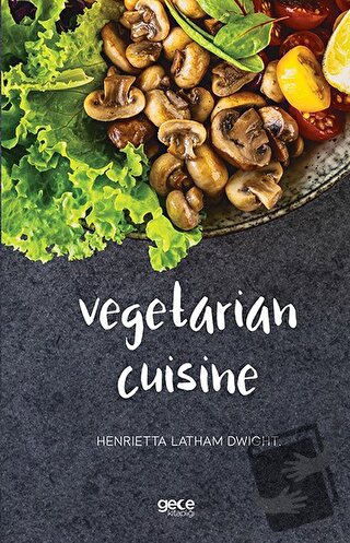 Vegetarian Cuisine - Henrietta Latham Dwight - Gece Kitaplığı - Fiyatı