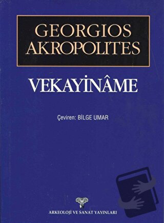 Vekayiname - Georgios Akropolites - Arkeoloji ve Sanat Yayınları - Fiy