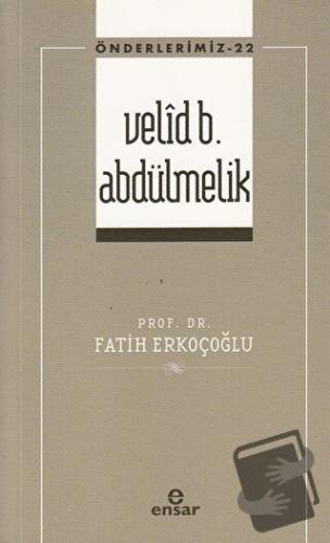 Velid B. Abdülmelik (Önderlerimiz-22) - Fatih Erkoçoğlu - Ensar Neşriy