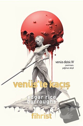 Venüs Dizisi: 4 - Venüs’te Kaçış - Edgar Rice Burroughs - Fihrist Kita