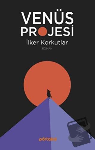 Venüs Projesi - İlker Korkutlar - Portakal Kitap - Fiyatı - Yorumları 