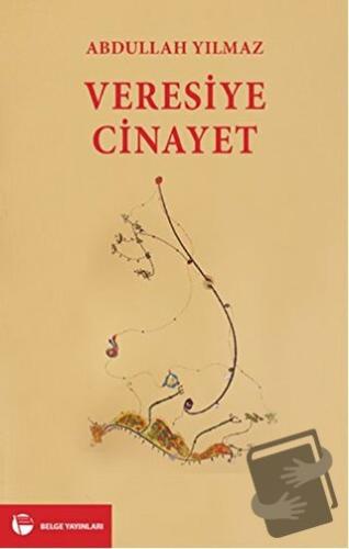 Veresiye Cinayet - Abdullah Yılmaz - Belge Yayınları - Fiyatı - Yoruml