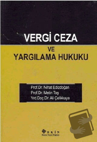 Vergi Ceza ve Yargılama Hukuku - Ali Çelikkaya - Ekin Basım Yayın - Fi