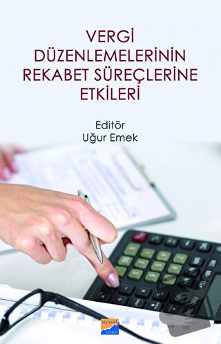 Vergi Düzenlemelerinin Rekabet Süreçlerine Etkileri - Uğur Emek - Siya