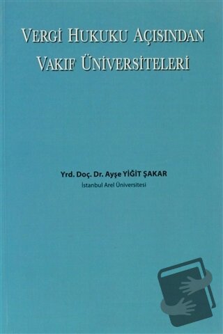 Vergi Hukuku Açısından Vakıf Üniversiteleri - Ayşe Yiğit Şakar - Beta 