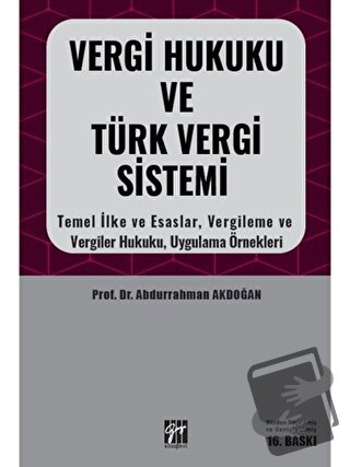 Vergi Hukuku ve Türk Vergi Sistemi - Abdurrahman Akdoğan - Gazi Kitabe